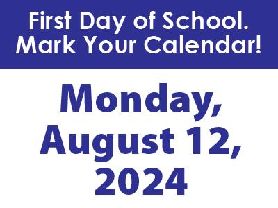 First Day of School - Monday, August 12, 2024